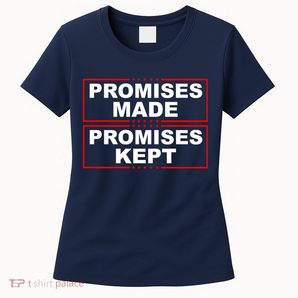Promises Made Promises Kept Donald Trump Womens T-Shirt