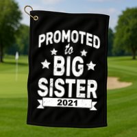 Promoted To Big Sister 2021 Golf Towel