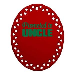 Promoted to Uncle New Baby Niece Nephew  Ceramic Oval Ornament