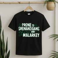 Prone To Shenanigans And Malarkey T-Shirt