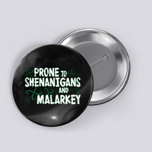 Prone To Shenanigans And Malarkey Button