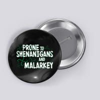 Prone To Shenanigans And Malarkey Button