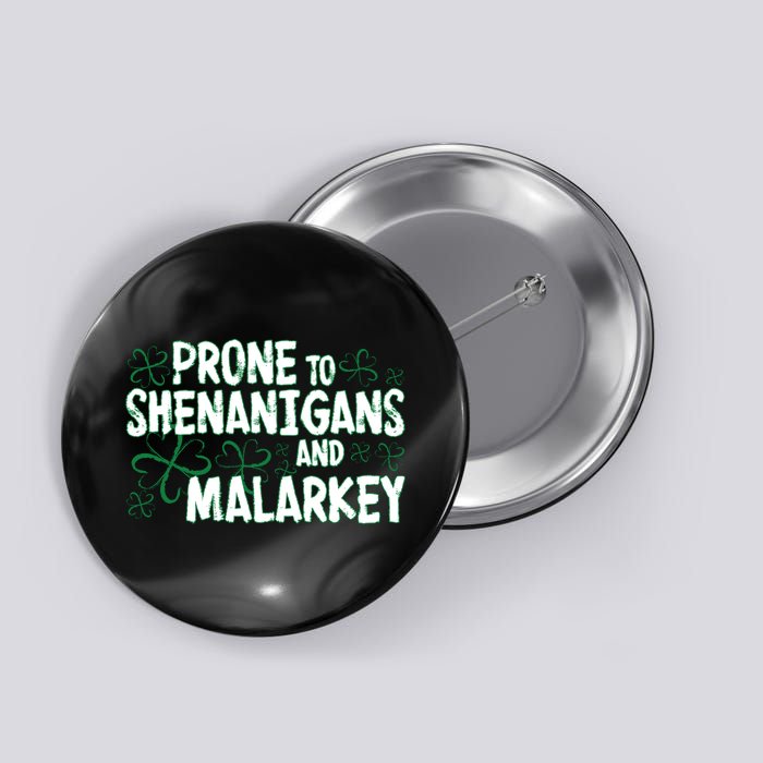 Prone To Shenanigans And Malarkey Button