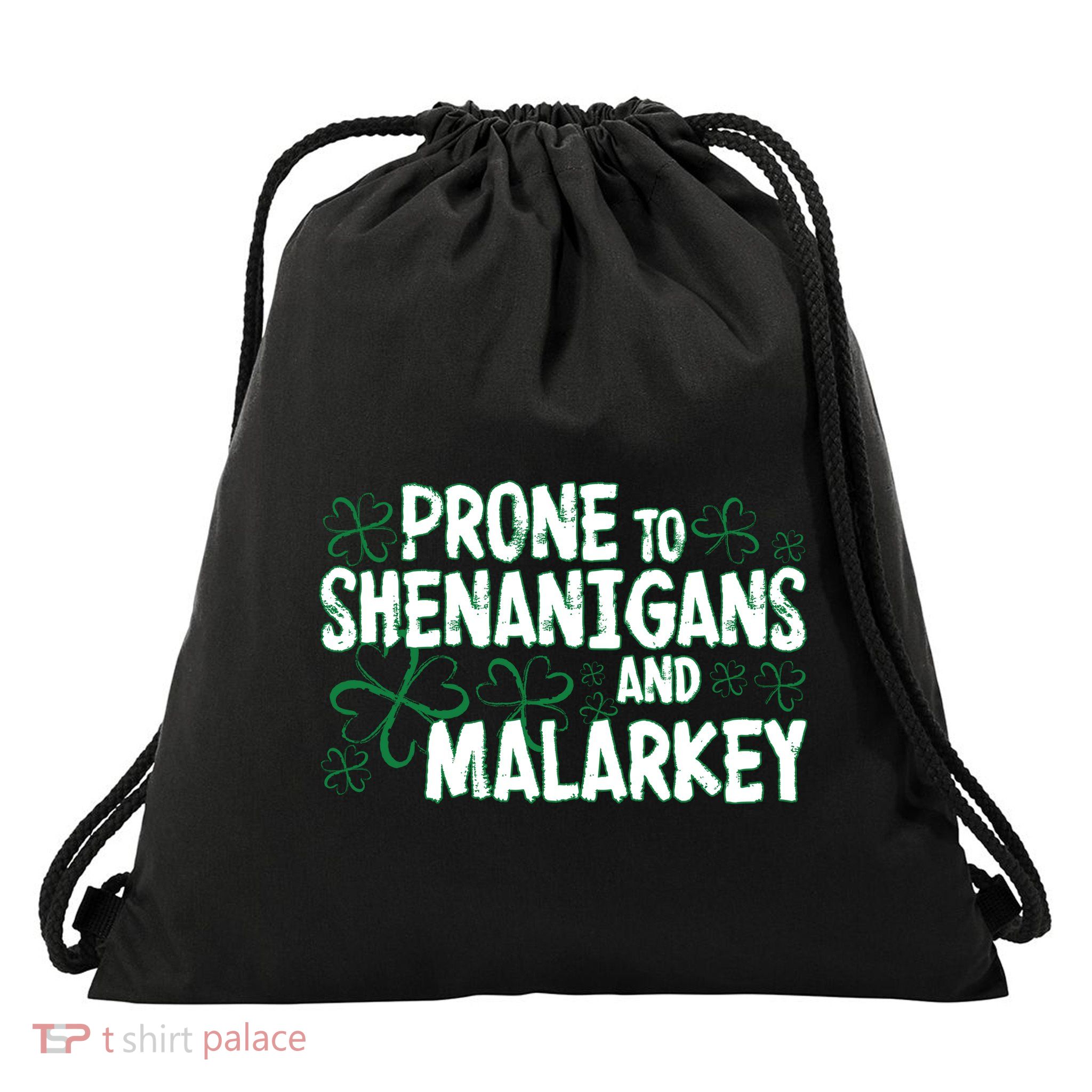Prone To Shenanigans And Malarkey Drawstring Bag