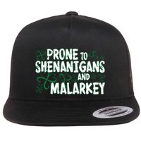 Prone To Shenanigans And Malarkey Flatbill Hat