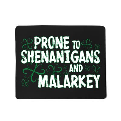 Prone To Shenanigans And Malarkey Mousepad