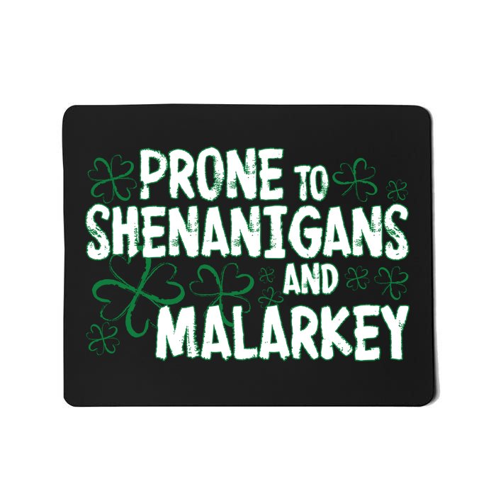 Prone To Shenanigans And Malarkey Mousepad