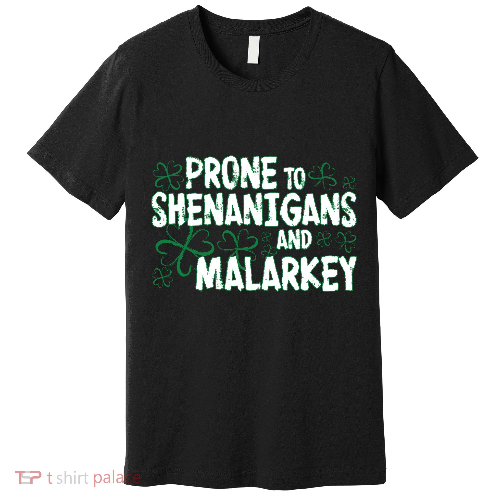 Prone To Shenanigans And Malarkey Premium T-Shirt