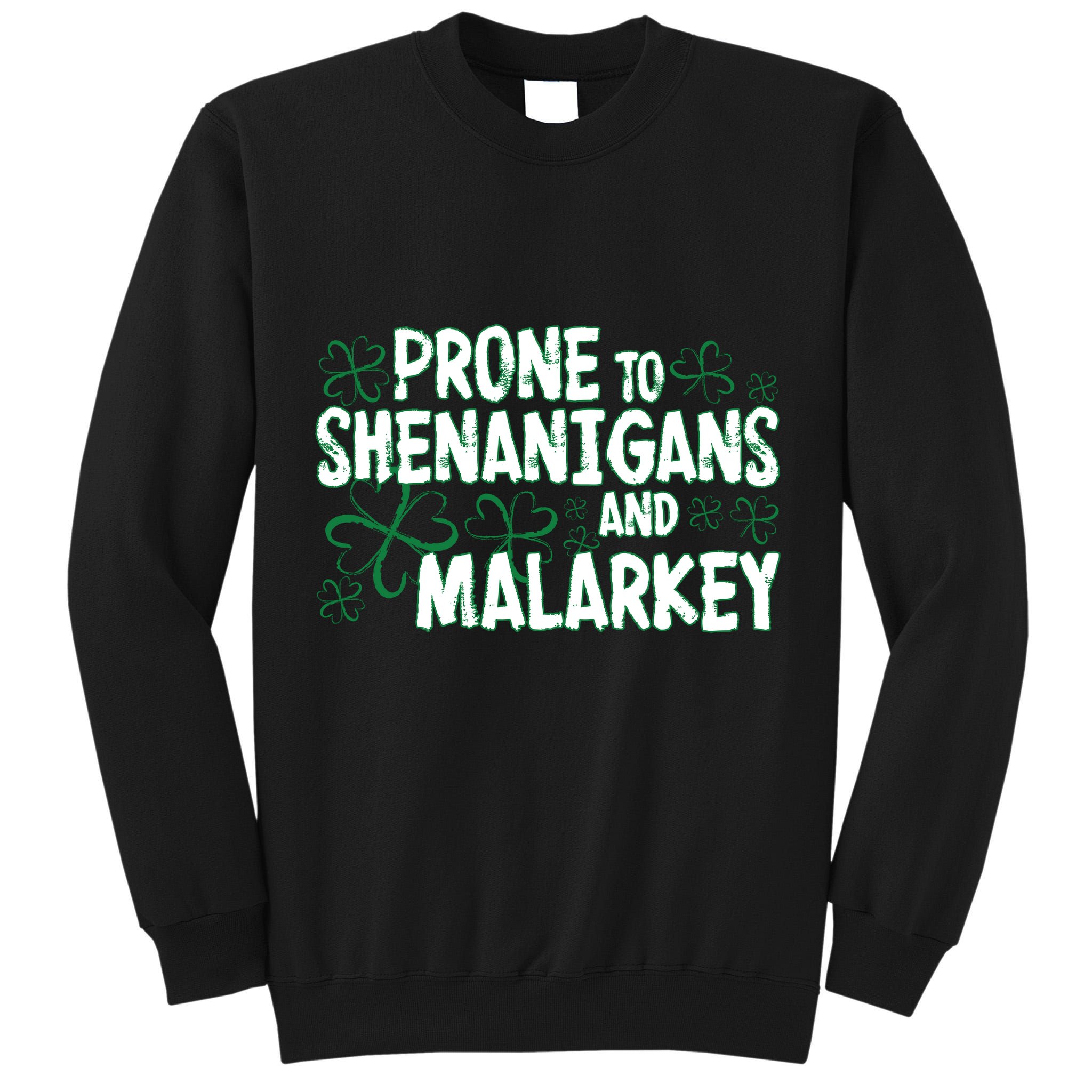 Prone To Shenanigans And Malarkey Tall Sweatshirt