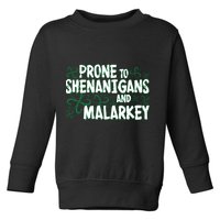 Prone To Shenanigans And Malarkey Toddler Sweatshirt