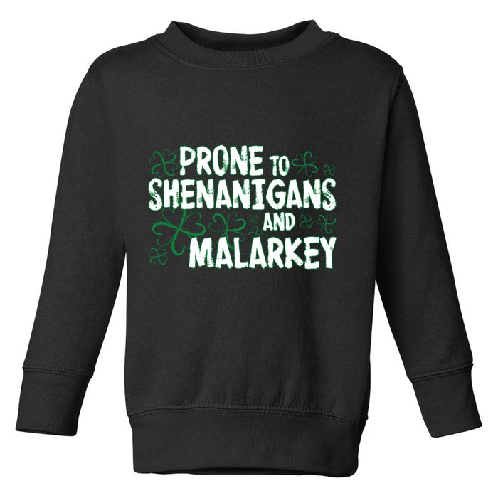 Prone To Shenanigans And Malarkey Toddler Sweatshirt