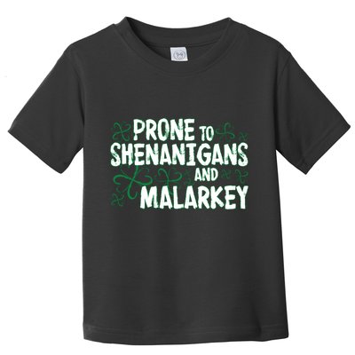 Prone To Shenanigans And Malarkey Toddler T-Shirt