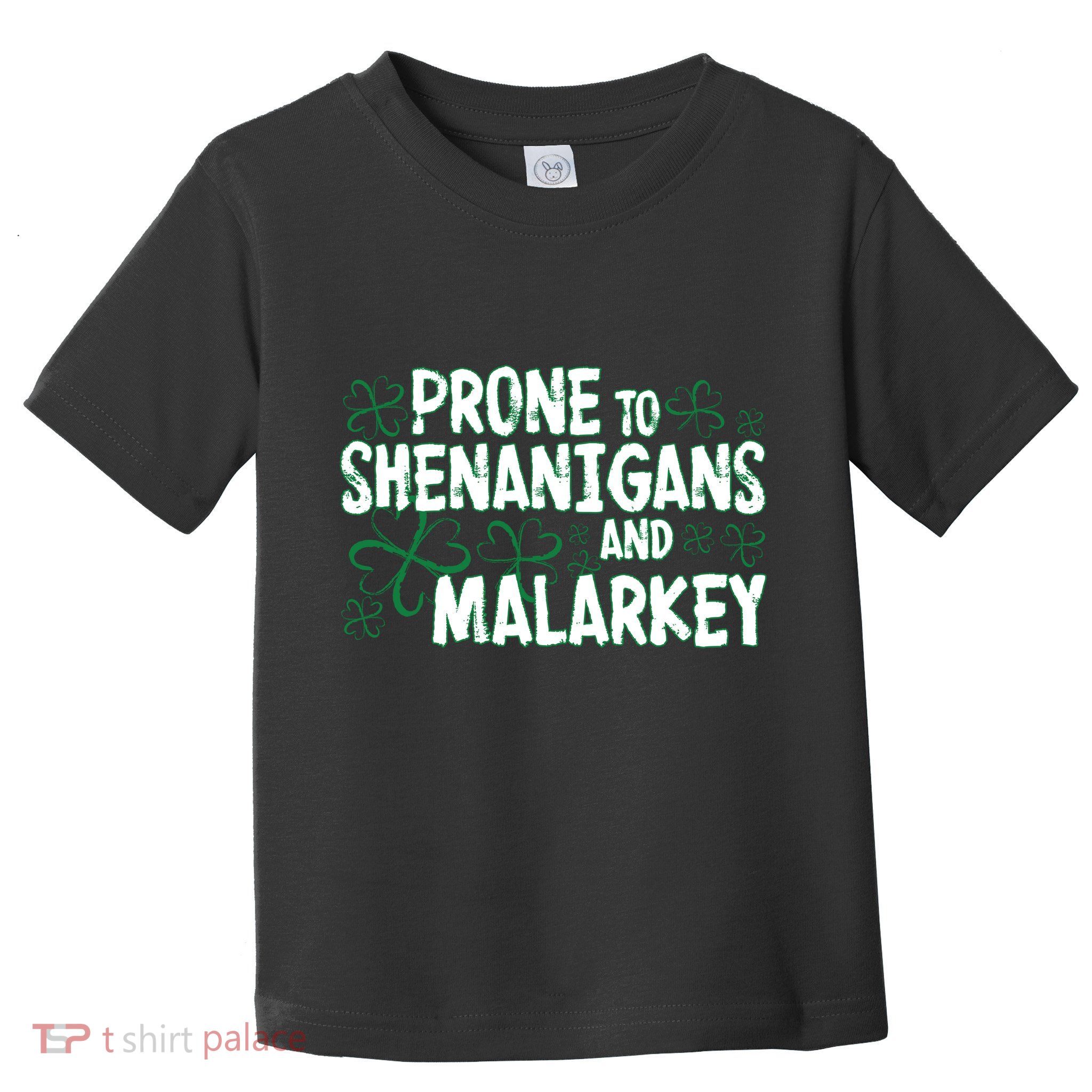 Prone To Shenanigans And Malarkey Toddler T-Shirt
