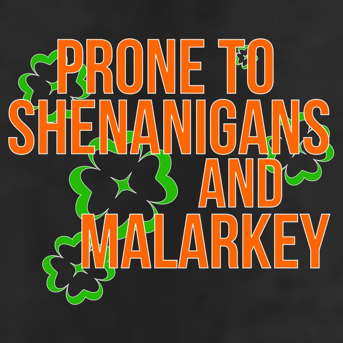 Prone to Shenanigans and Malarkey St Patty's Day 7 Panel Mesh Trucker Snapback Hat