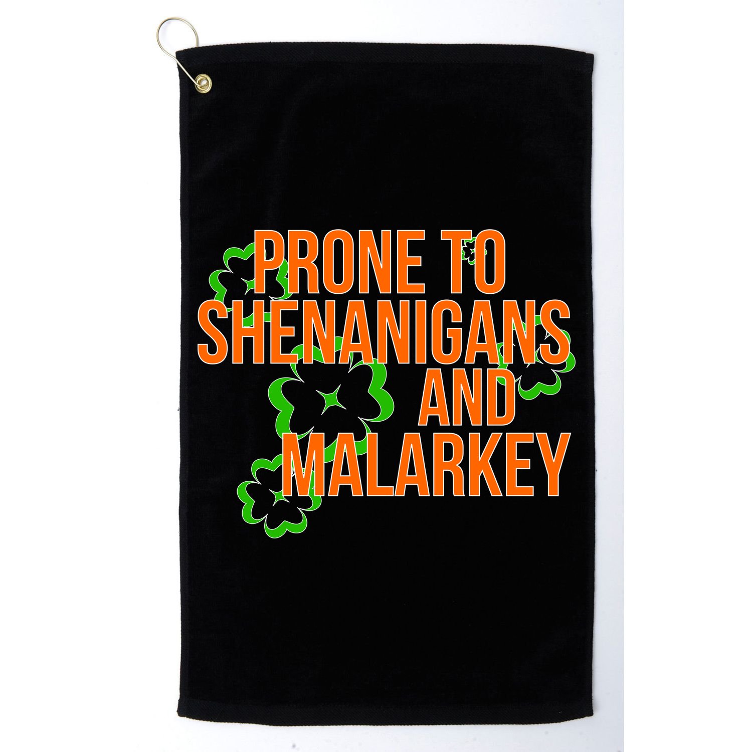 Prone to Shenanigans and Malarkey St Patty's Day Golf Towel