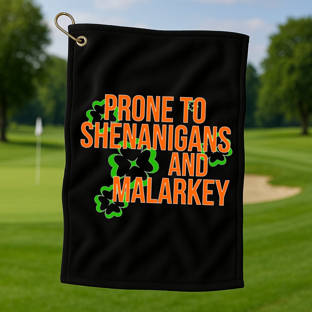 Prone to Shenanigans and Malarkey St Patty's Day Golf Towel