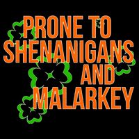Prone to Shenanigans and Malarkey St Patty's Day Cropped Pullover Crew