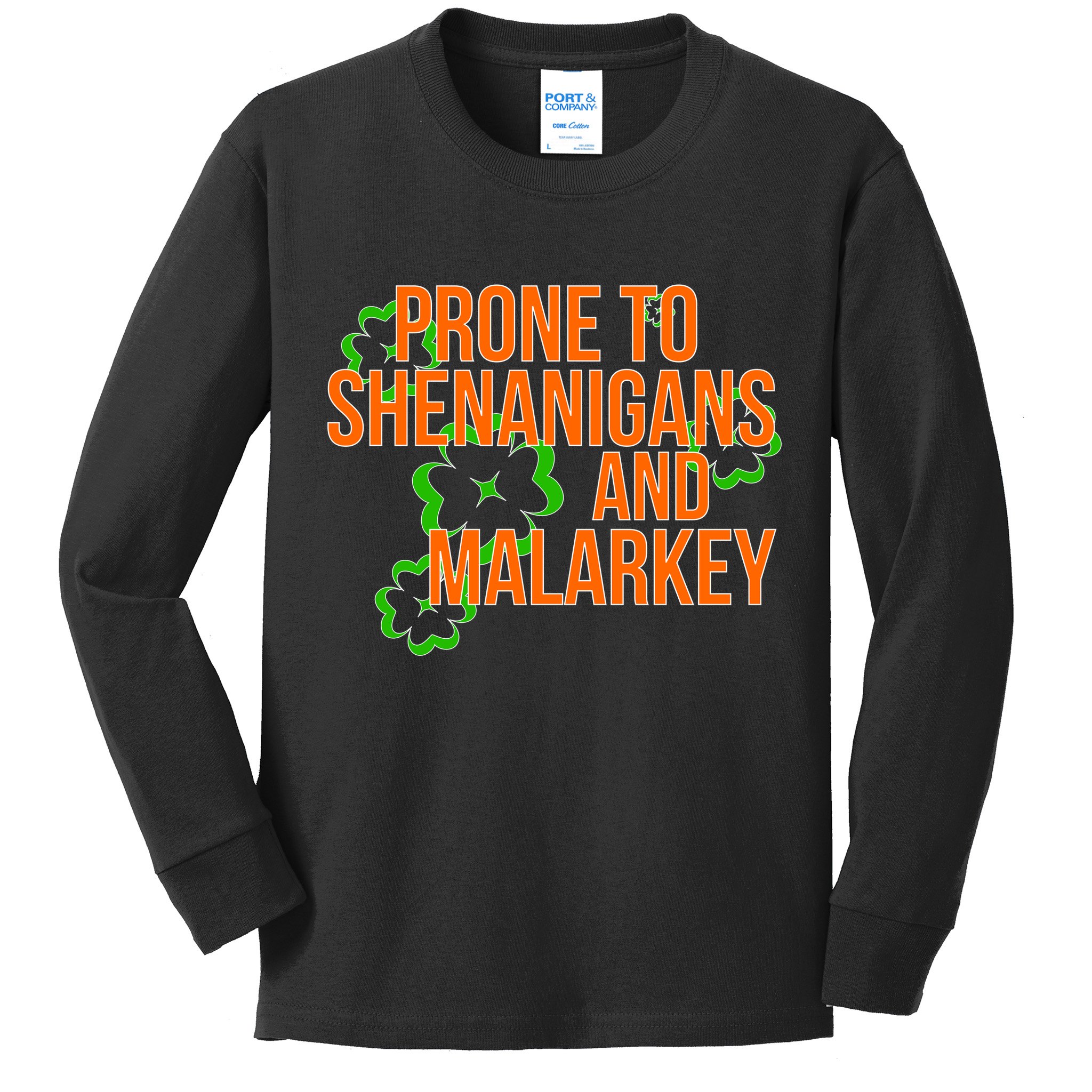 Prone to Shenanigans and Malarkey St Patty's Day Kids Long Sleeve Shirt