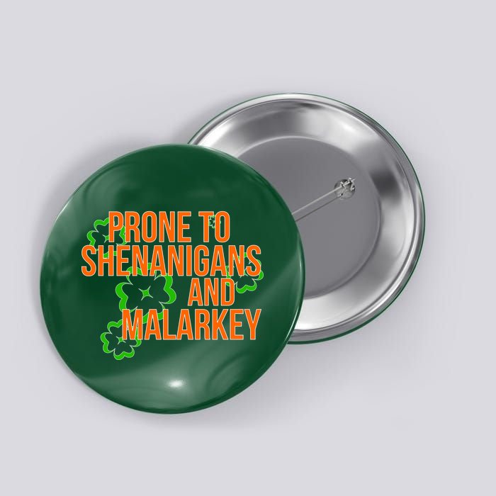 Prone to Shenanigans and Malarkey St Patty's Day Button