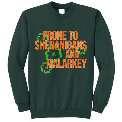 Prone to Shenanigans and Malarkey St Patty's Day Tall Sweatshirt