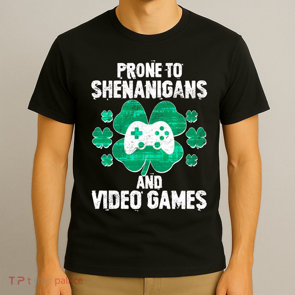 Prone To Shenanigans Video Games Shamrock Gamer T-Shirt