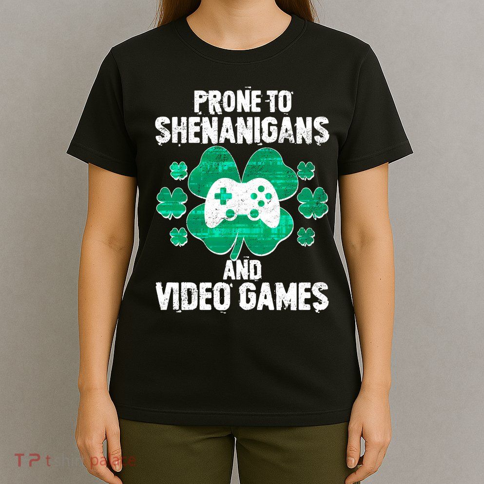 Prone To Shenanigans Video Games Shamrock Gamer T-Shirt