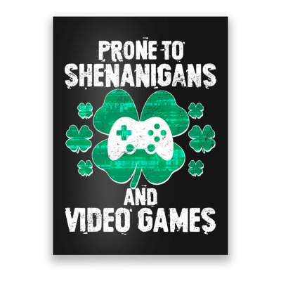Prone To Shenanigans Video Games Shamrock Gamer Poster