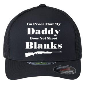 Proof My Daddy Does Not Shoot Blanks Flexfit Unipanel Trucker Cap