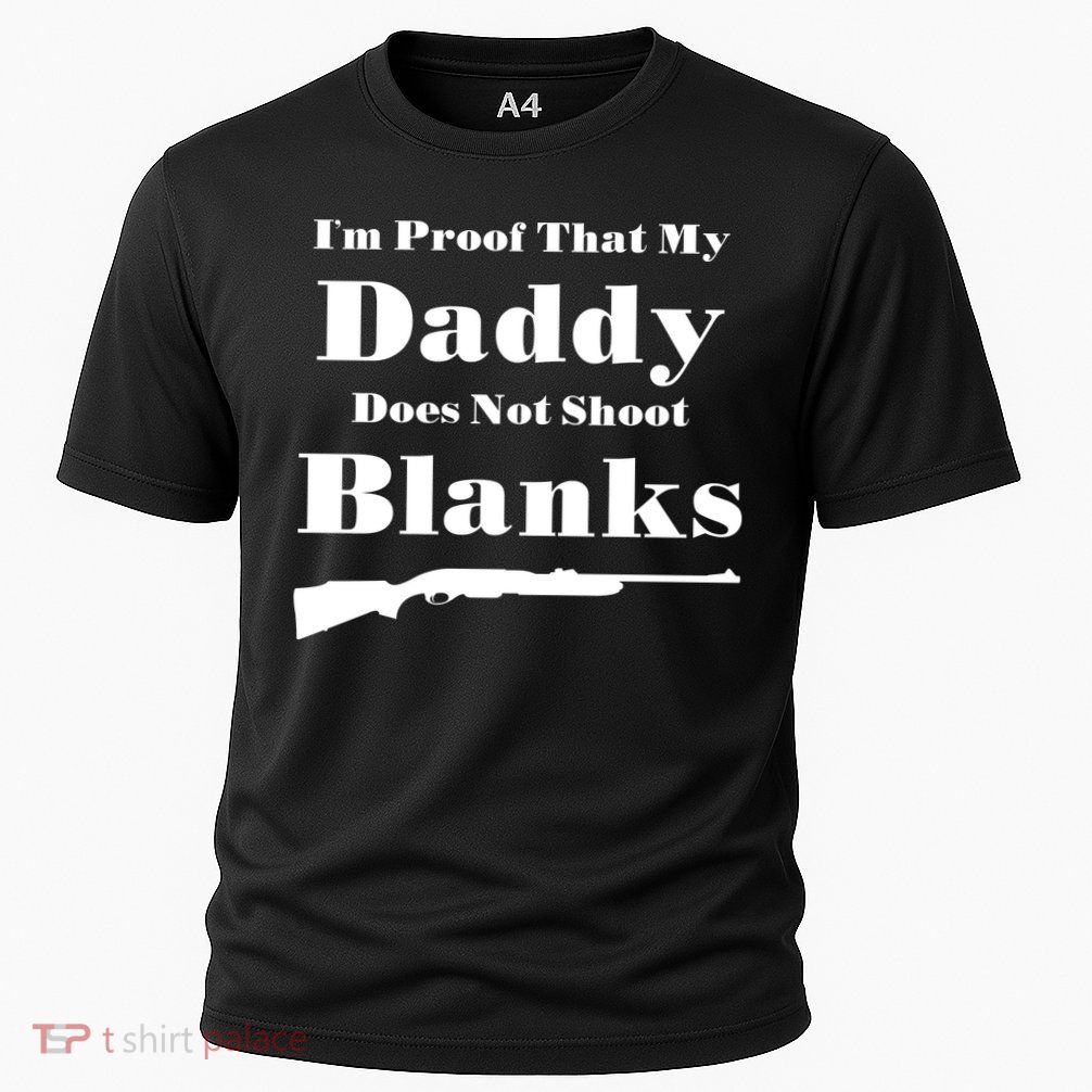 Proof My Daddy Does Not Shoot Blanks Performance Shirt