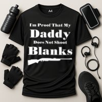 Proof My Daddy Does Not Shoot Blanks Performance Shirt