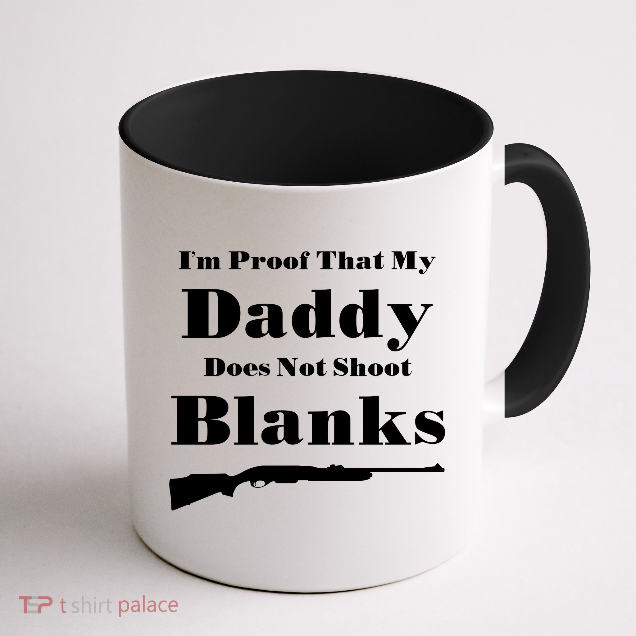 Proof My Daddy Does Not Shoot Blanks Mug