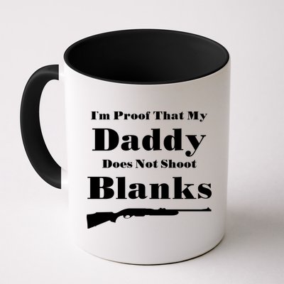Proof My Daddy Does Not Shoot Blanks Mug