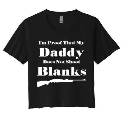 Proof My Daddy Does Not Shoot Blanks Crop Top