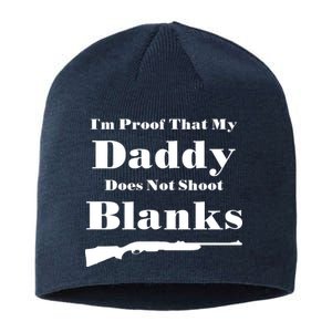 Proof My Daddy Does Not Shoot Blanks Sustainable Beanie