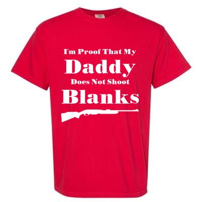 Proof My Daddy Does Not Shoot Blanks Garment-Dyed Heavyweight T-Shirt