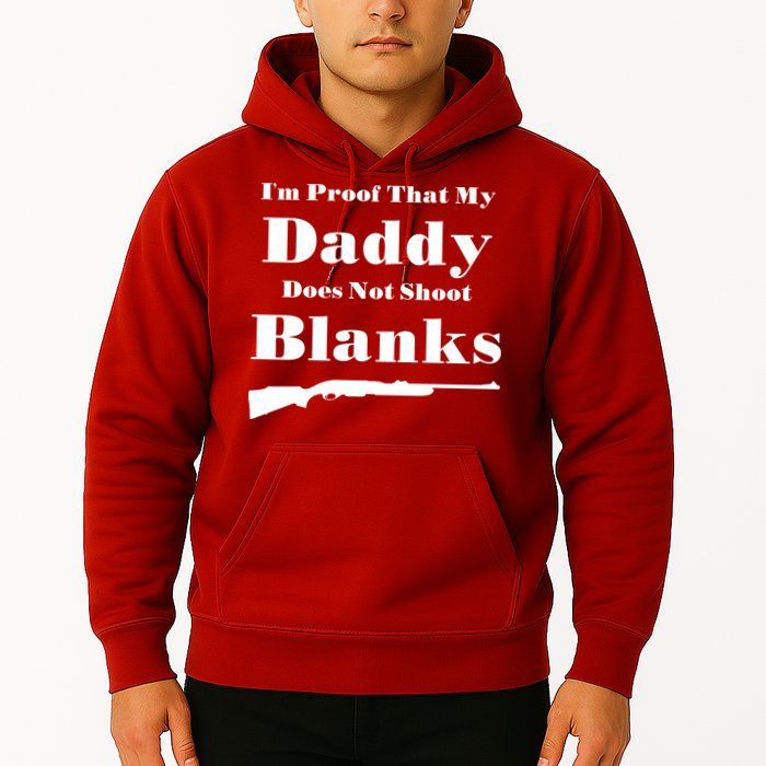 Proof My Daddy Does Not Shoot Blanks Hoodie