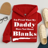 Proof My Daddy Does Not Shoot Blanks Hoodie