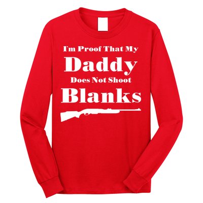 Proof My Daddy Does Not Shoot Blanks Long Sleeve Shirt