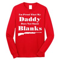 Proof My Daddy Does Not Shoot Blanks Long Sleeve Shirt