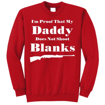 Proof My Daddy Does Not Shoot Blanks Sweatshirt