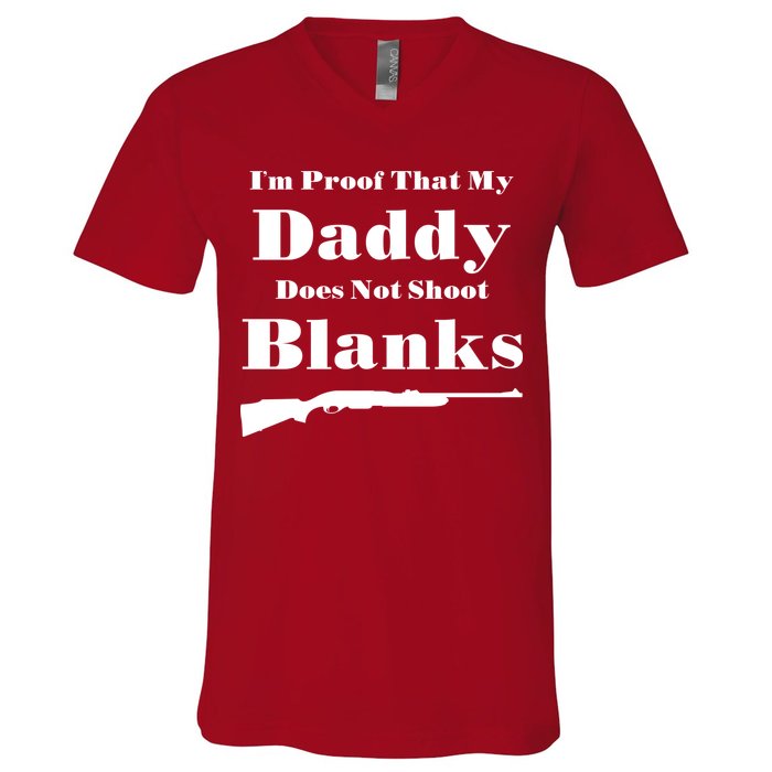 Proof My Daddy Does Not Shoot Blanks V-Neck T-Shirt
