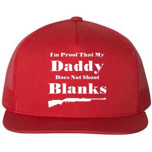 Proof My Daddy Does Not Shoot Blanks Flat Bill Trucker Hat