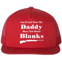 Proof My Daddy Does Not Shoot Blanks Flat Bill Trucker Hat