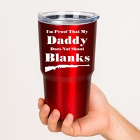 Proof My Daddy Does Not Shoot Blanks Tumbler