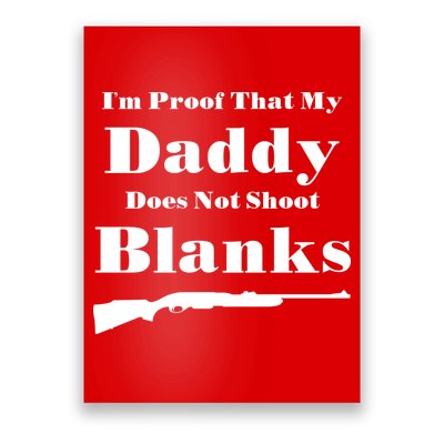 Proof My Daddy Does Not Shoot Blanks Poster
