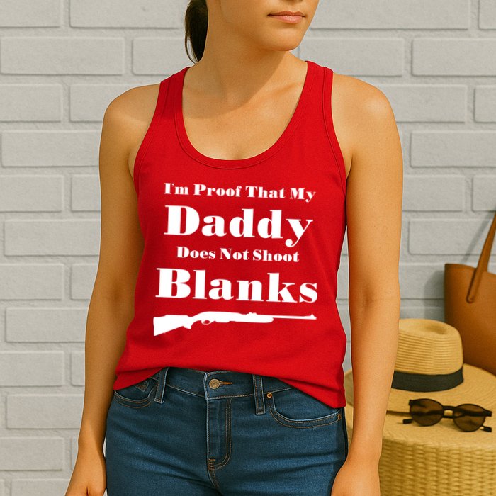 Proof My Daddy Does Not Shoot Blanks Womens Tank Top