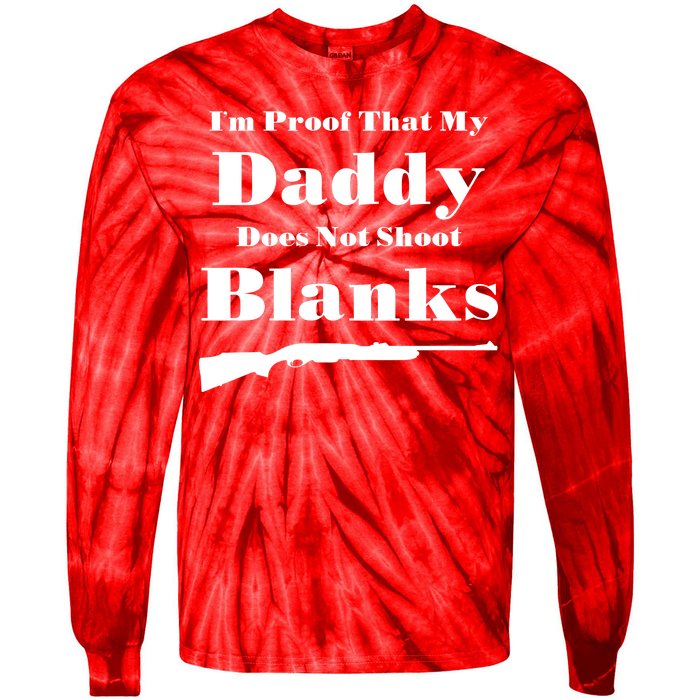 Proof My Daddy Does Not Shoot Blanks Tie-Dye Long Sleeve Shirt