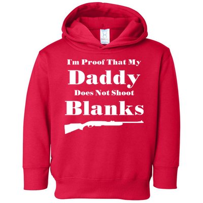 Proof My Daddy Does Not Shoot Blanks Toddler Hoodie