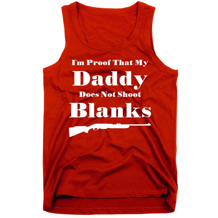 Proof My Daddy Does Not Shoot Blanks Tank Top