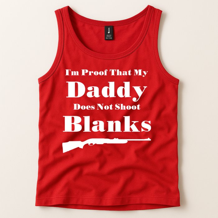 Proof My Daddy Does Not Shoot Blanks Tank Top